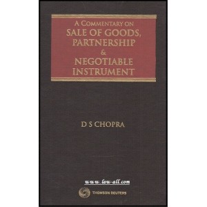 Thomson Reuters A Commentary On Sale of Goods, Partnership & Negotiable Instrument by D. S. Chopra